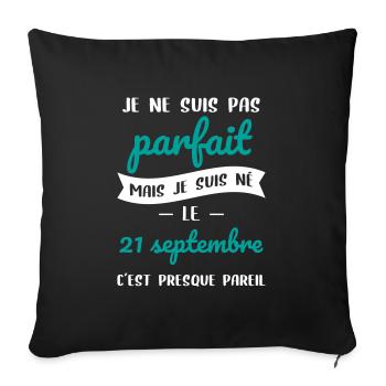 Anniversaire - Pas parfait mais né le 21 Septembre - Housse de coussin décorative 45 x 45 cm - noir - Devant