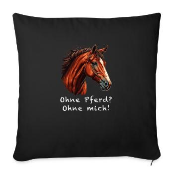 OHNE PFERD OHNE MICH - Sofakissenbezug 45 x 45 cm - Schwarz - Vorne