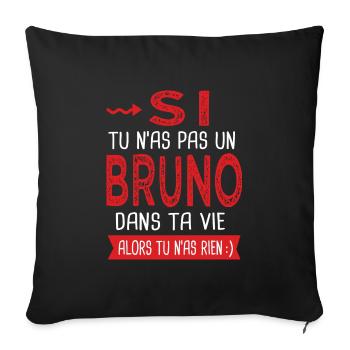 Si tu n as pas un Bruno dans ta vie Cadeau Humour - Housse de coussin décorative 45 x 45 cm - noir - Devant