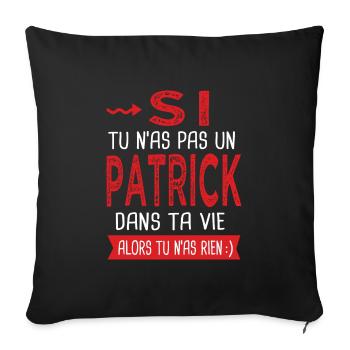 tu n as pas un Patrick dans ta vie Cadeau Humour - Housse de coussin décorative 45 x 45 cm - noir - Devant