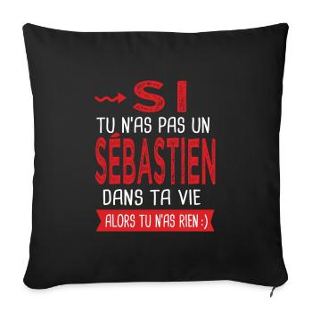 tu n as pas un Sébastien dans ta vie Cadeau Humour - Housse de coussin décorative 45 x 45 cm - noir - Devant