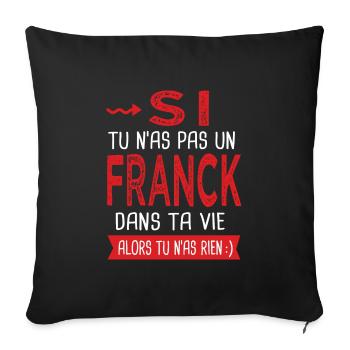 Si tu n as pas un Franck dans ta vie Cadeau Humour - Housse de coussin décorative 45 x 45 cm - noir - Devant