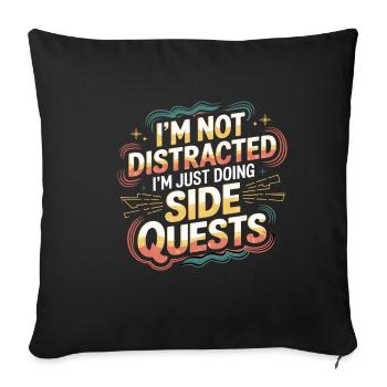 I'm Not Distracted I'm Just Doing Side Quests 6 - Sofakissenbezug 45 x 45 cm - Schwarz - Vorne