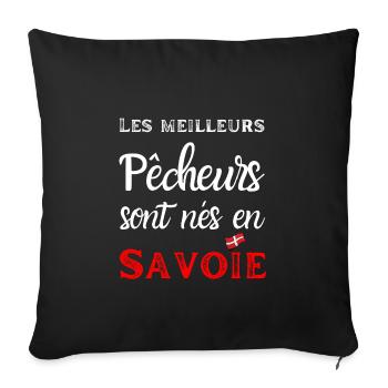 Les meilleurs pêcheurs sont nés en Savoie, humour - Housse de coussin décorative 45 x 45 cm - noir - Devant