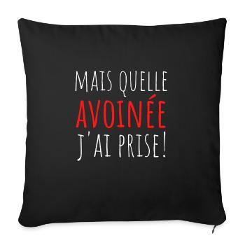 Quelle avoinée j ai prise! expression savoyarde - Housse de coussin décorative 45 x 45 cm - noir - Devant
