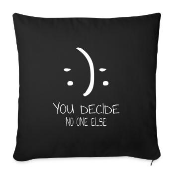 Inspiration Motivation You Decide No One Else - Sofakissenbezug 45 x 45 cm - Schwarz - Vorne