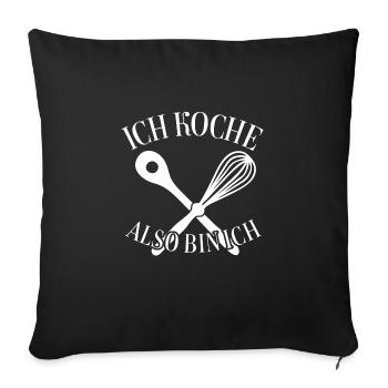Ich koche also bin ich - lustiger Kochspruch - Sofakissenbezug 45 x 45 cm - Schwarz - Vorne