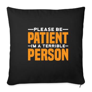 Please Be Patient I'm A Terrible Person 7 - Sofakissenbezug 45 x 45 cm - Schwarz - Vorne