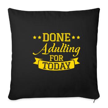 Done Adulting For Today - Sofakissenbezug 45 x 45 cm - Schwarz - Vorne