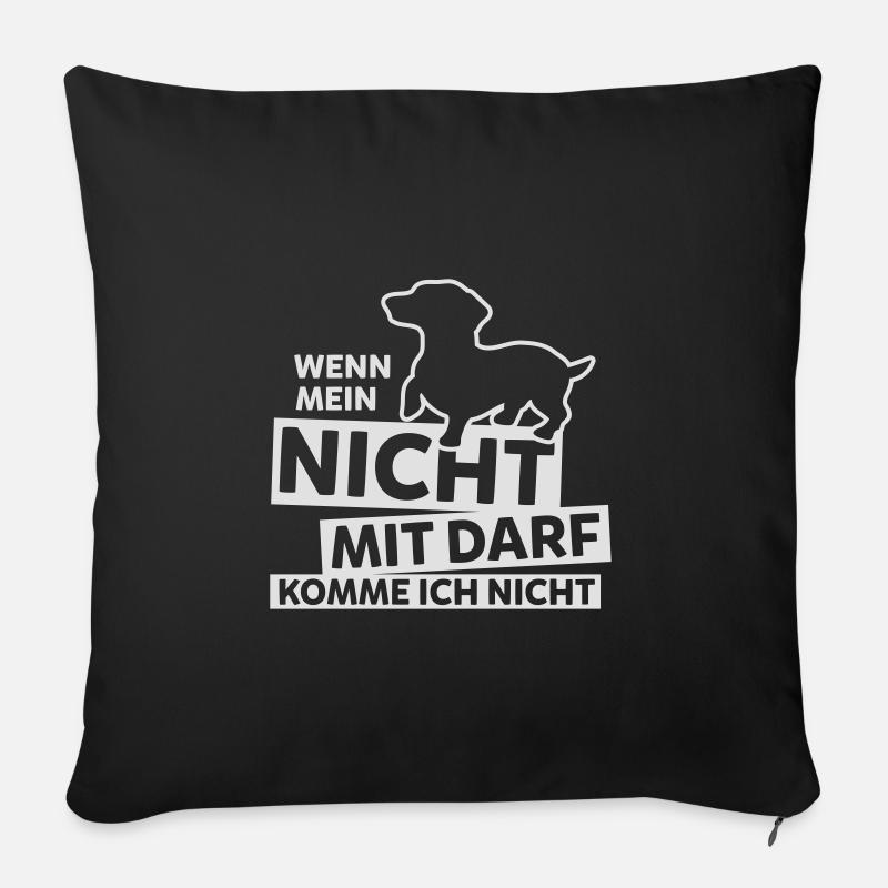 Lustige Dackel Sprüche Dachshunde Teckel Geschenke - Sofakissenbezug 45 x 45 cm - Schwarz