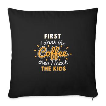 Teacher Teacher's Day Coffee Teacher's Gift - Sofa pillowcase 17,3'' x 17,3'' (45 x 45 cm) - black - Front