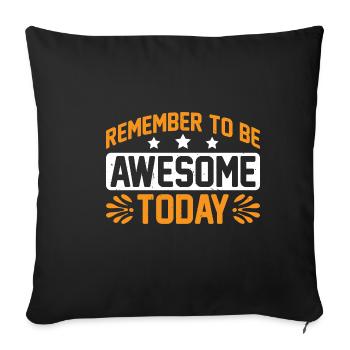 Remember To Be Awesome Today 3 - Sofakissenbezug 45 x 45 cm - Schwarz - Vorne