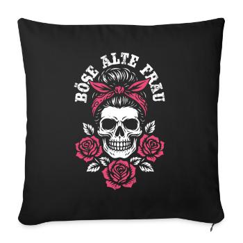 Böse alte Frau - Totenkopf - Rosen - Spruch - Sofakissenbezug 45 x 45 cm - Schwarz - Vorne