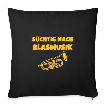 Süchtig nach Blasmusik - Sofakissenbezug 45 x 45 cm - Schwarz - Vorne
