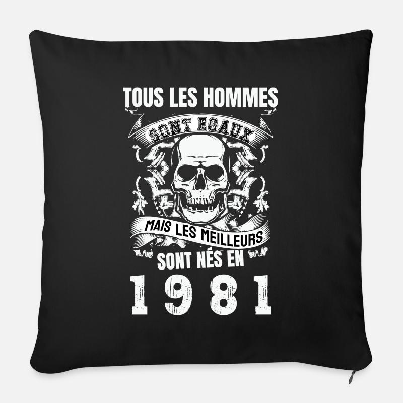 les meilleurs sont nés en 1981 - Housse de coussin décorative 45 x 45 cm - noir