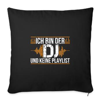 DJ Party saying - no playlist | Music Disco - Sofa pillowcase 17,3'' x 17,3'' (45 x 45 cm) - black - Front