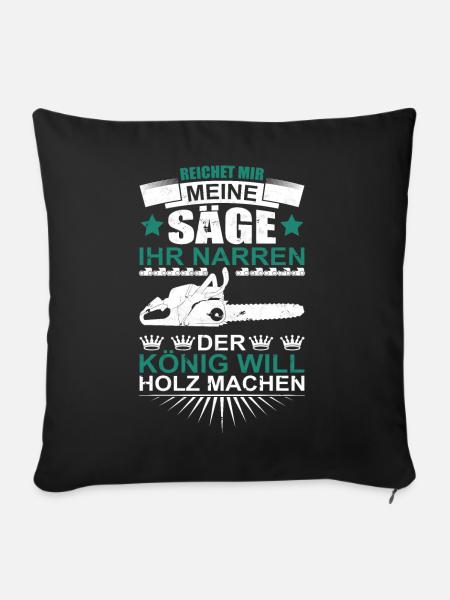Waldarbeiter Förster - Der König will Holz machen - Sofakissenbezug 45 x 45 cm - Schwarz