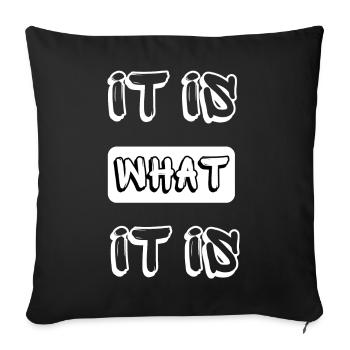 it is what it is - Sofa pillowcase 17,3'' x 17,3'' (45 x 45 cm) - black - Front