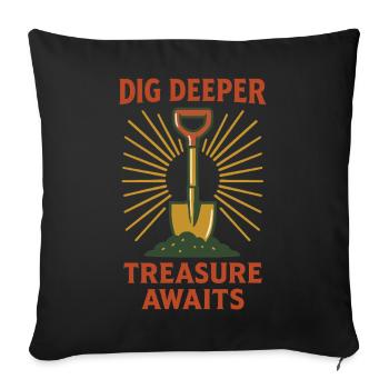 Dig Deeper Treasure Awaits Metal Detecting - Sofa pillowcase 17,3'' x 17,3'' (45 x 45 cm) - black - Front