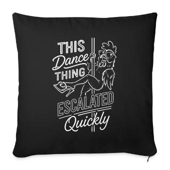 Humour Danse : This Dance Thing EscalatedExprimez  - Housse de coussin décorative 45 x 45 cm - noir - Devant