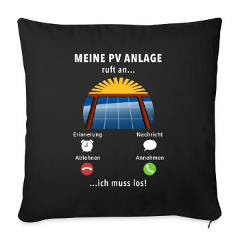 Meine PV Anlage ruft an - ich muss los - Spruch - Sofakissenbezug 45 x 45 cm - Schwarz - Vorne