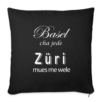 Basel cha jede Züri mues me wele - Sofakissenbezug 45 x 45 cm - Schwarz - Vorne