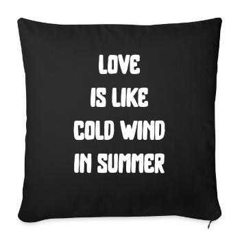 love is like cold wind in summer summer saying - Sofa pillowcase 17,3'' x 17,3'' (45 x 45 cm) - black - Front