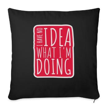 I Have No Idea - Sofa pillowcase 17,3'' x 17,3'' (45 x 45 cm) - black - Front