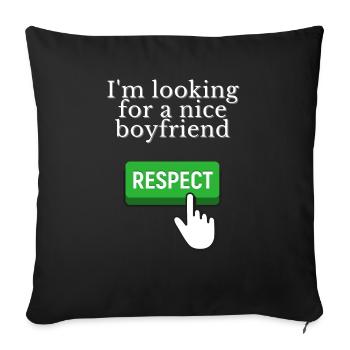 I'm looking for a nice boyfriend - RESPECT - Sofa pillowcase 17,3'' x 17,3'' (45 x 45 cm) - black - Front