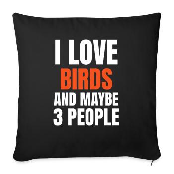 I Love Birds And Maybe 3 People Funny - Sofa pillowcase 17,3'' x 17,3'' (45 x 45 cm) - black - Front