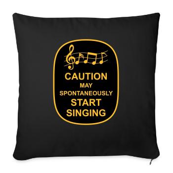 may spontaneously start singing - Sofakissenbezug 45 x 45 cm - Schwarz - Vorne