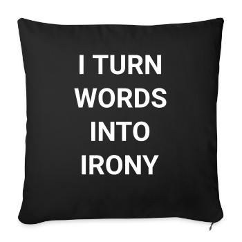 I Turn Words Into Irony - Sofa pillowcase 17,3'' x 17,3'' (45 x 45 cm) - black - Front