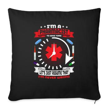 I'm A Pharmacist To Save Time Pharmacy Medical Tec - Sofakissenbezug 45 x 45 cm - Schwarz - Vorne