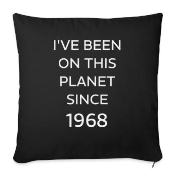 I VE BEEN ON THIS PLANET SINCE 1968 - Sofa pillowcase 17,3'' x 17,3'' (45 x 45 cm) - black - Front