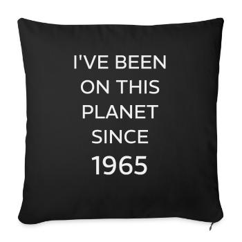 I VE BEEN ON THIS PLANET SINCE 1965 - Sofa pillowcase 17,3'' x 17,3'' (45 x 45 cm) - black - Front