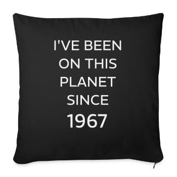I VE BEEN ON THIS PLANET SINCE 1967 - Sofa pillowcase 17,3'' x 17,3'' (45 x 45 cm) - black - Front