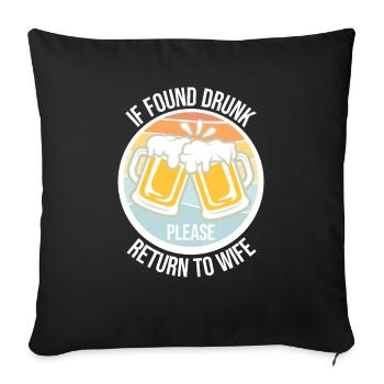 Si vous êtes trouvé ivre, veuillez retourner à la blague du mari de la femme - Housse de coussin décorative 45 x 45 cm - noir - Devant