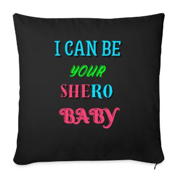 I can be your Shero - Sofa pillowcase 17,3'' x 17,3'' (45 x 45 cm) - black - Front