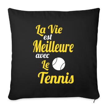 La vie est meilleure avec le Tennis - Idée Cadeau - Housse de coussin décorative 45 x 45 cm - noir - Devant