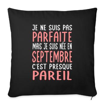 Anniversaire - Pas parfaite mais née en Septembre - Housse de coussin décorative 45 x 45 cm - noir - Devant