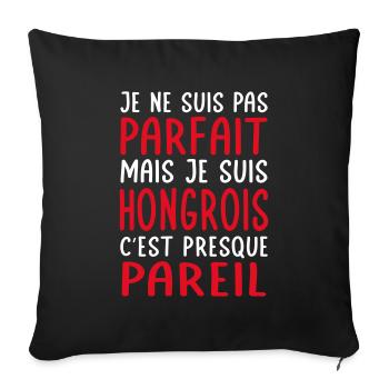 Je ne suis pas parfait mais je suis Hongrois - Housse de coussin décorative 45 x 45 cm - noir - Devant