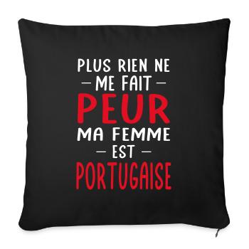 Rien ne me fait peur ma femme est Portugaise - Housse de coussin décorative 45 x 45 cm - noir - Devant