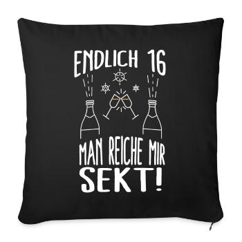 16. Geburtstag - Man reiche mir Sekt. Geschenk - Sofakissenbezug 45 x 45 cm - Schwarz - Vorne