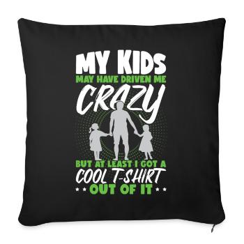 Fathers Day Dad Funny My Kids Have Driven Me Crazy - Sofa pillowcase 17,3'' x 17,3'' (45 x 45 cm) - black - Front