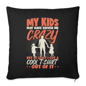 My Kids Have Driven Me Crazy - Sofa pillowcase 17,3'' x 17,3'' (45 x 45 cm) - black - Front
