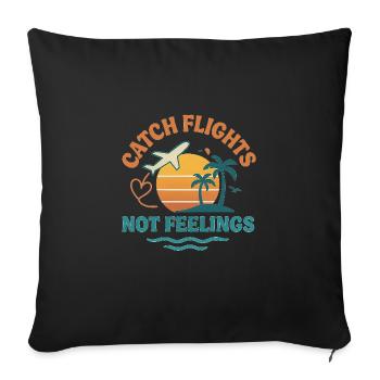 Catch Flights, Not Feelings - Sofakissenbezug 45 x 45 cm - Schwarz - Vorne