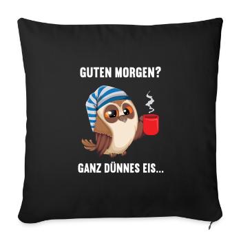 Guten morgen Eule Eulen Eulenliebhaber Nachtvogel - Sofakissenbezug 45 x 45 cm - Schwarz - Vorne