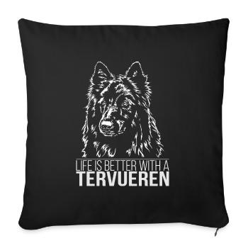TERVUEREN Life is better Hunde Spruch Wilsigns - Sofa pillowcase 17,3'' x 17,3'' (45 x 45 cm) - black - Front