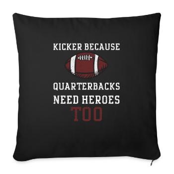 Kicker Because Quarterbacks Need... - Sofakissenbezug 45 x 45 cm - Schwarz - Vorne