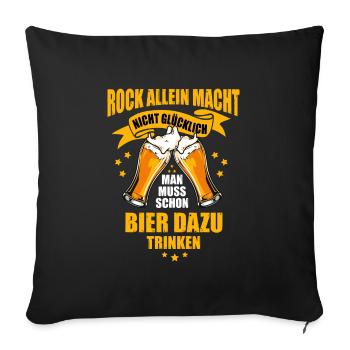 Rock Allein macht..,Spruch,Geschenkidee,Rock,Bier - Sofakissenbezug 45 x 45 cm - Schwarz - Vorne